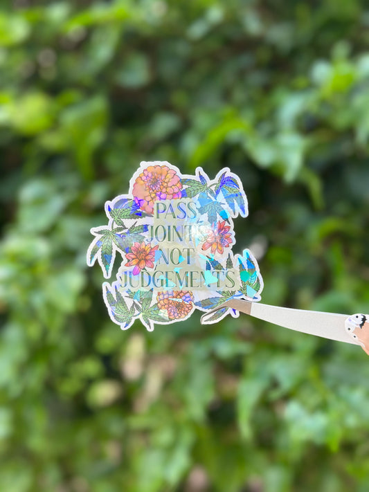 Pass Joints Not Judgment Sticker - Holographic sticker - Stoner vibes stickers -