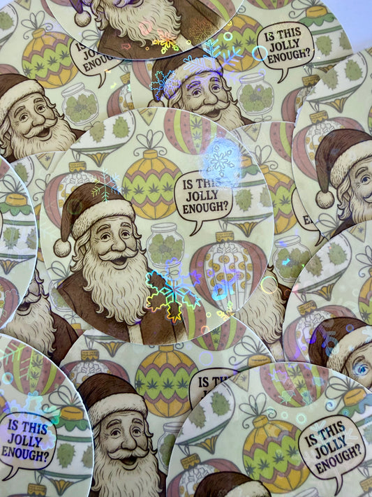Christmas Cannabis Sticker, Funny Stoner Holographic Sticker, Stoner Waterproof Decal, Is This Jolly Enough?