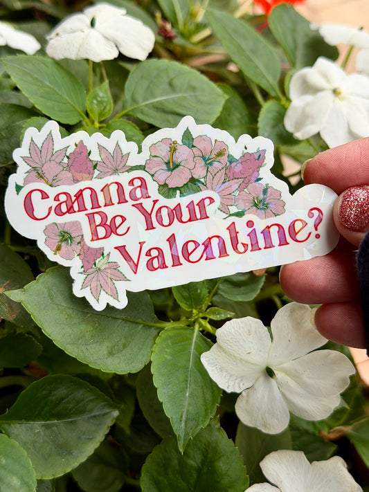 Holographic Valentines Stoner Sticker, Cute Cannabis Decal, Canna Be Your Valentines Sticker, Valentines stoner gift for her, Stoner Gifts,