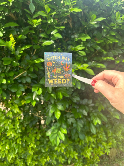 Funny Adult Sticker for Stoners, “witch way to the weed?” Holographic cute sticker, Halloween theme funny decal for journaling and laptops