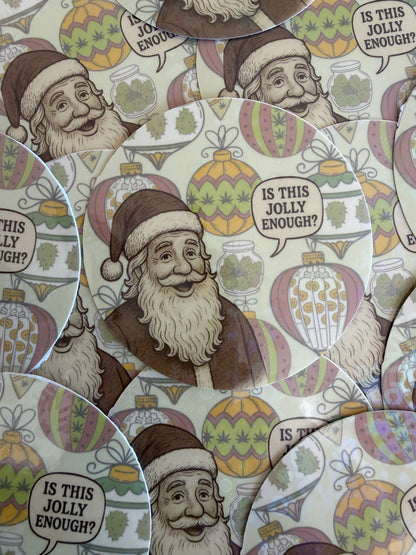 Christmas Cannabis Sticker, Funny Stoner Holographic Sticker, Stoner Waterproof Decal, Is This Jolly Enough?