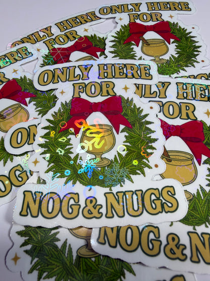 ChristmasCannabis Holiday Sticker, Funny Stoner Decal, Only Here for The Nog & Nugs