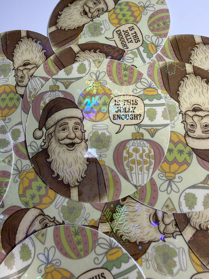 Christmas Cannabis Sticker, Funny Stoner Holographic Sticker, Stoner Waterproof Decal, Is This Jolly Enough?