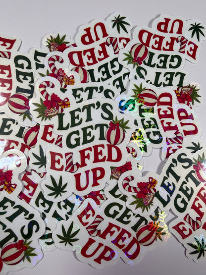 Cannabis Holiday Sticker, Lets Get Elfed Up Funny Stoner Decal, Stoner Stickers for Christmas