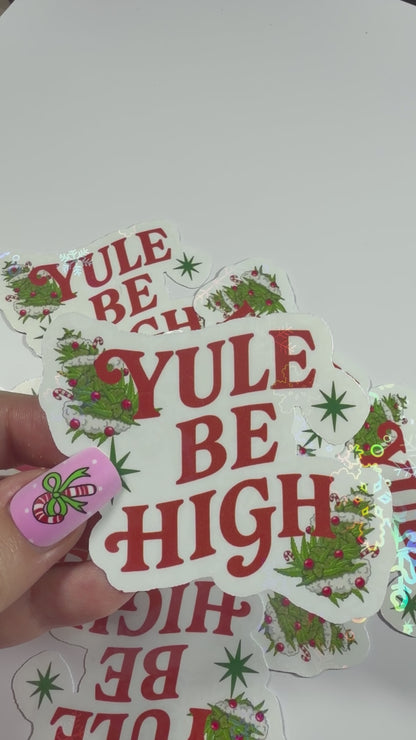 Cannabis Holiday Sticker, Yule Be High Funny Stoner Decal